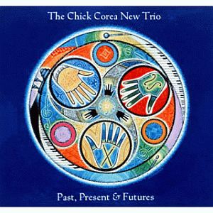 チック・コリア「過去・現在・未来 」Past, Present & Futures